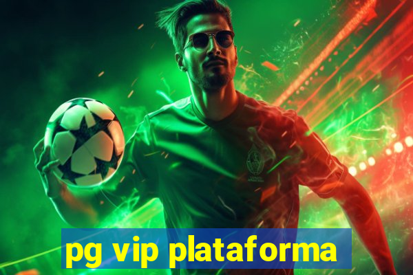 pg vip plataforma